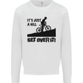 A Hill Get Over It Cycling Cyclist Funny Mens Sweatshirt Jumper White