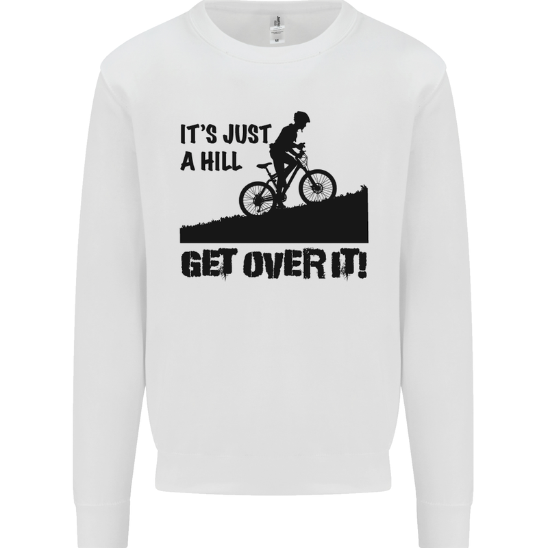 A Hill Get Over It Cycling Cyclist Funny Mens Sweatshirt Jumper White