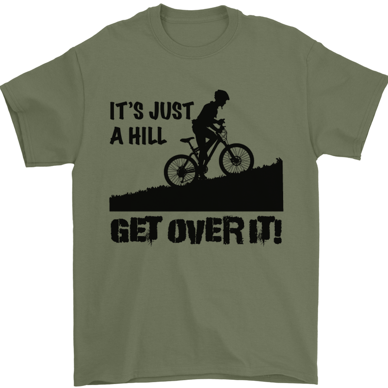A Hill Get Over It Cycling Cyclist Funny Mens T-Shirt Cotton Gildan Military Green