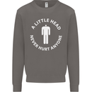A Little Head Funny Offensive Slogan Mens Sweatshirt Jumper Charcoal