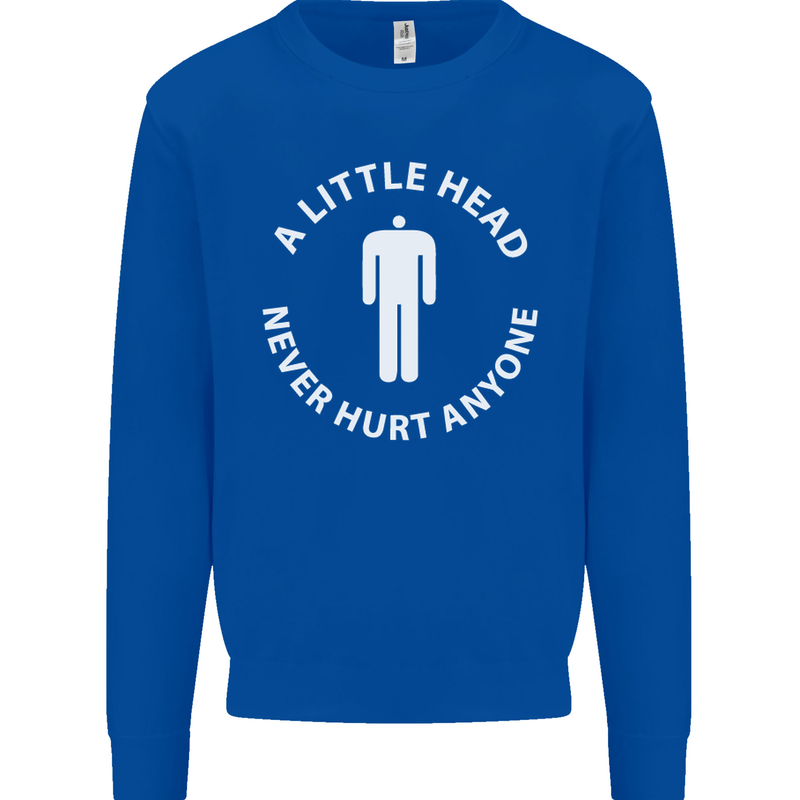A Little Head Funny Offensive Slogan Mens Sweatshirt Jumper Royal Blue
