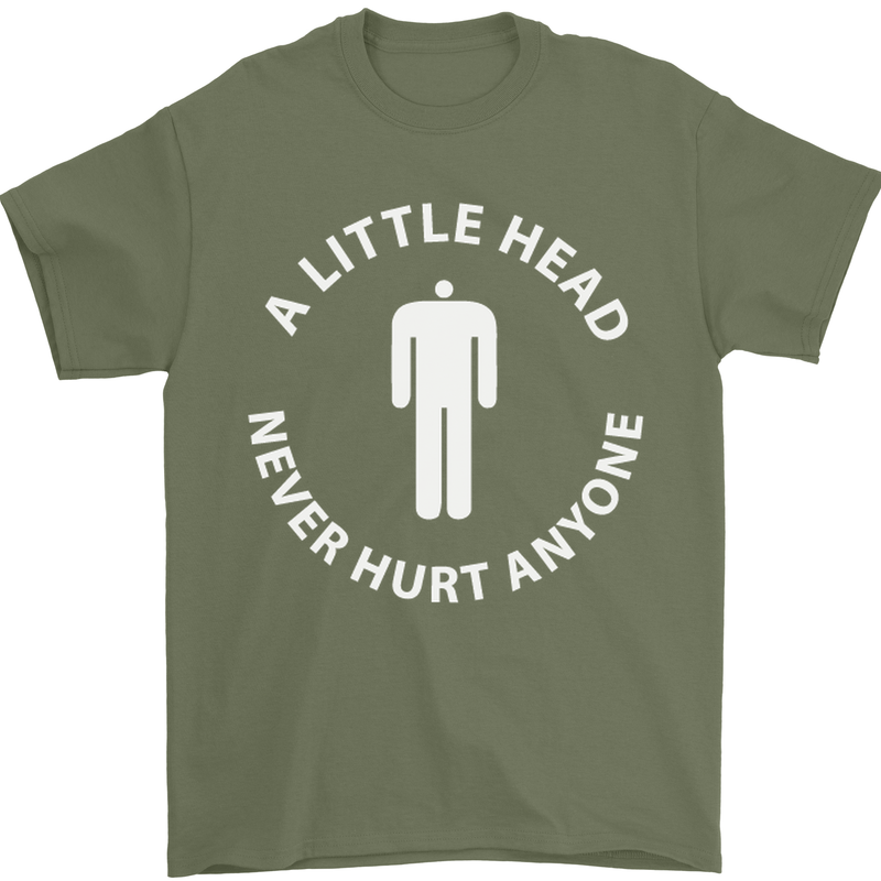A Little Head Funny Offensive Slogan Mens T-Shirt Cotton Gildan Military Green