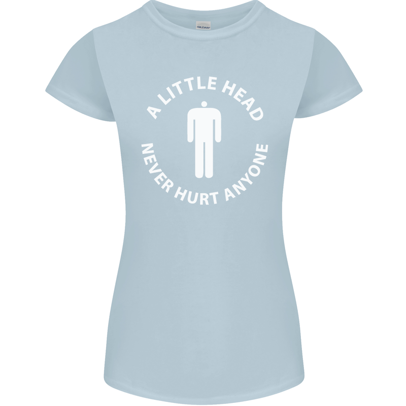 A Little Head Funny Offensive Slogan Womens Petite Cut T-Shirt Light Blue