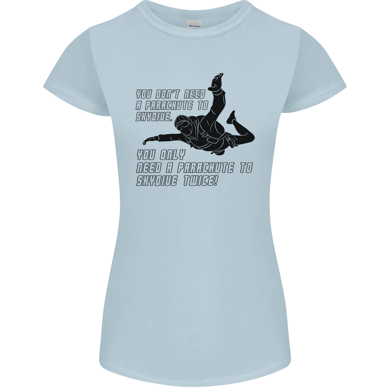 A Parachute to Skydive Twice Skydiver Funny Womens Petite Cut T-Shirt Light Blue