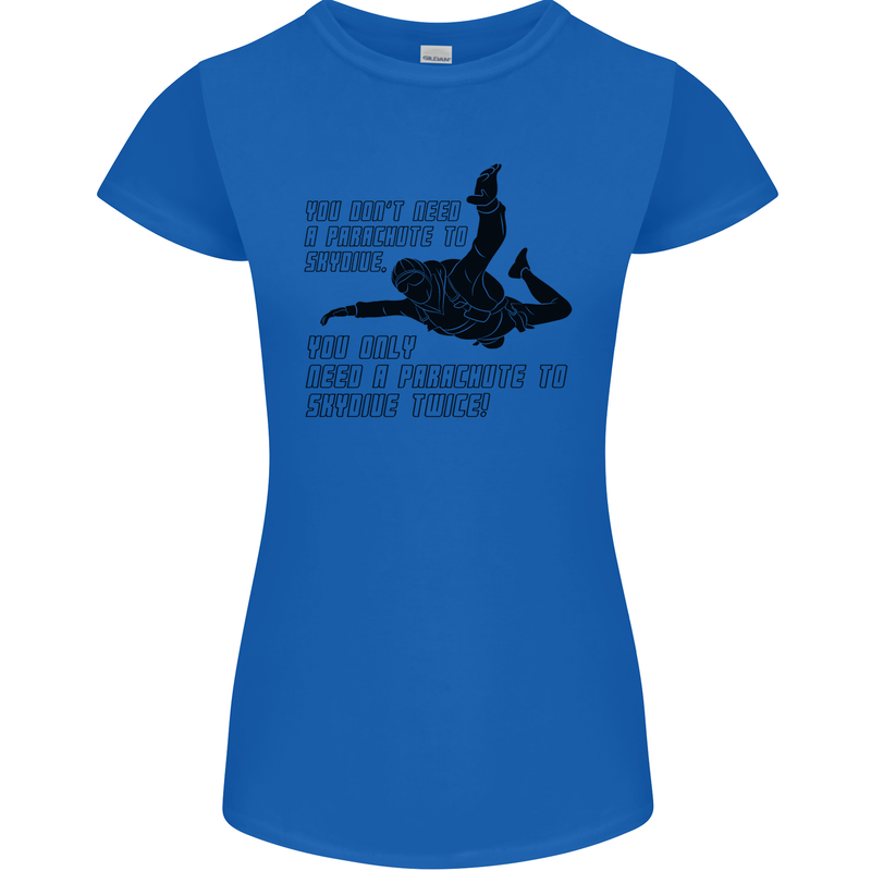 A Parachute to Skydive Twice Skydiver Funny Womens Petite Cut T-Shirt Royal Blue