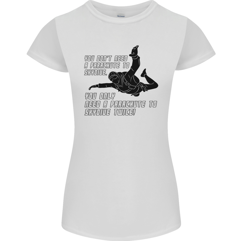 A Parachute to Skydive Twice Skydiver Funny Womens Petite Cut T-Shirt White