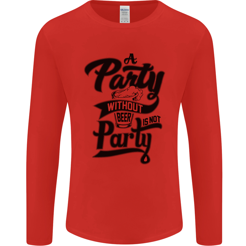 A Party Without Beer Alcohol Funny Beer Gin Mens Long Sleeve T-Shirt Red