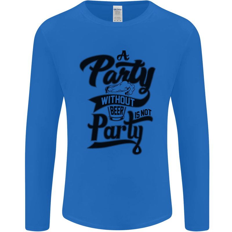 A Party Without Beer Alcohol Funny Beer Gin Mens Long Sleeve T-Shirt Royal Blue