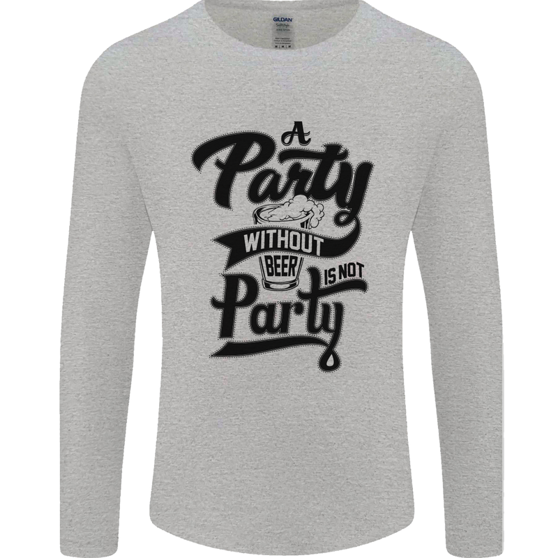 A Party Without Beer Alcohol Funny Beer Gin Mens Long Sleeve T-Shirt Sports Grey