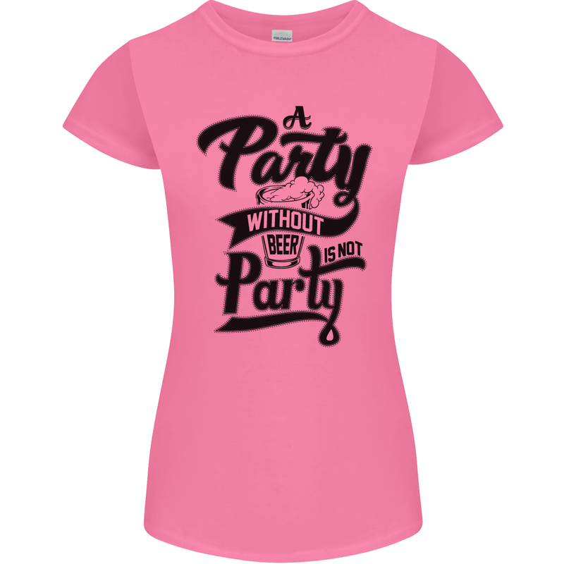 A Party Without Beer Alcohol Funny Beer Gin Womens Petite Cut T-Shirt Azalea