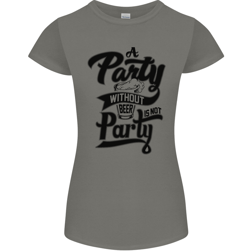 A Party Without Beer Alcohol Funny Beer Gin Womens Petite Cut T-Shirt Charcoal
