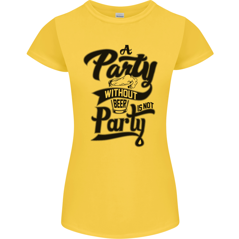 A Party Without Beer Alcohol Funny Beer Gin Womens Petite Cut T-Shirt Yellow
