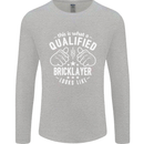 A Qualified Bricklayer Looks Like Mens Long Sleeve T-Shirt Sports Grey