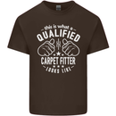 A Qualified Carpet Fitter Looks Like Mens Cotton T-Shirt Tee Top Dark Chocolate