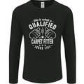 A Qualified Carpet Fitter Looks Like Mens Long Sleeve T-Shirt Black