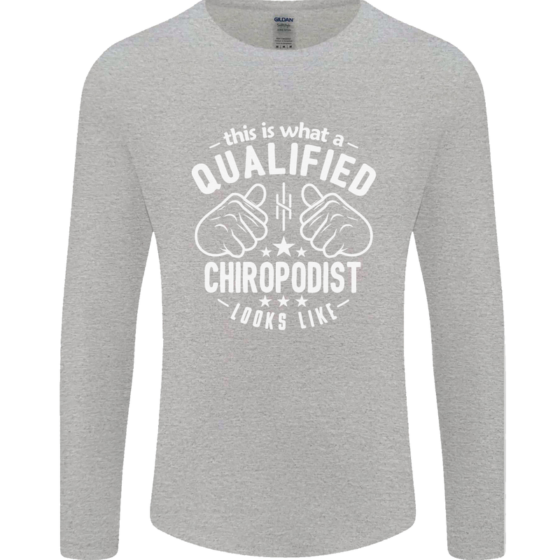 A Qualified Chiropodist Looks Like Mens Long Sleeve T-Shirt Sports Grey