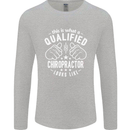 A Qualified Chiropractor Looks Like Mens Long Sleeve T-Shirt Sports Grey