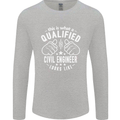 A Qualified Civil Engineer Looks Like Mens Long Sleeve T-Shirt Sports Grey