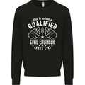 A Qualified Civil Engineer Looks Like Mens Sweatshirt Jumper Black