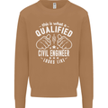 A Qualified Civil Engineer Looks Like Mens Sweatshirt Jumper Caramel Latte