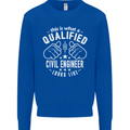 A Qualified Civil Engineer Looks Like Mens Sweatshirt Jumper Royal Blue