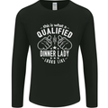 A Qualified Dinner Lady Looks Like Mens Long Sleeve T-Shirt Black