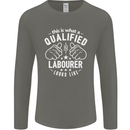 A Qualified Labourer Looks Like Mens Long Sleeve T-Shirt Charcoal