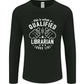 A Qualified Librarian Looks Like Mens Long Sleeve T-Shirt Black