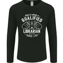 A Qualified Librarian Looks Like Mens Long Sleeve T-Shirt Black