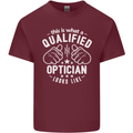 A Qualified Optician Looks Like Mens Cotton T-Shirt Tee Top Maroon