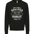 A Qualified Pharmacist Looks Like Mens Sweatshirt Jumper Black