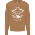 A Qualified Pharmacist Looks Like Mens Sweatshirt Jumper Caramel Latte