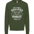 A Qualified Pharmacist Looks Like Mens Sweatshirt Jumper Forest Green