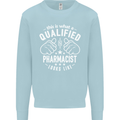 A Qualified Pharmacist Looks Like Mens Sweatshirt Jumper Light Blue