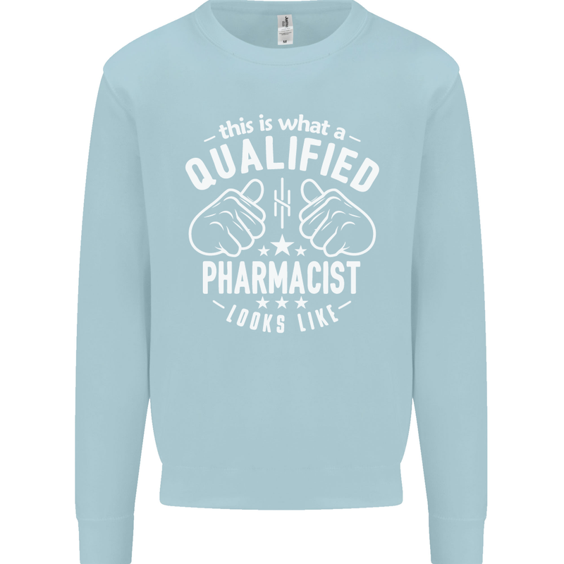 A Qualified Pharmacist Looks Like Mens Sweatshirt Jumper Light Blue