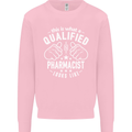 A Qualified Pharmacist Looks Like Mens Sweatshirt Jumper Light Pink
