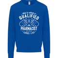 A Qualified Pharmacist Looks Like Mens Sweatshirt Jumper Royal Blue