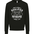A Qualified Photographer Looks Like Mens Sweatshirt Jumper Black