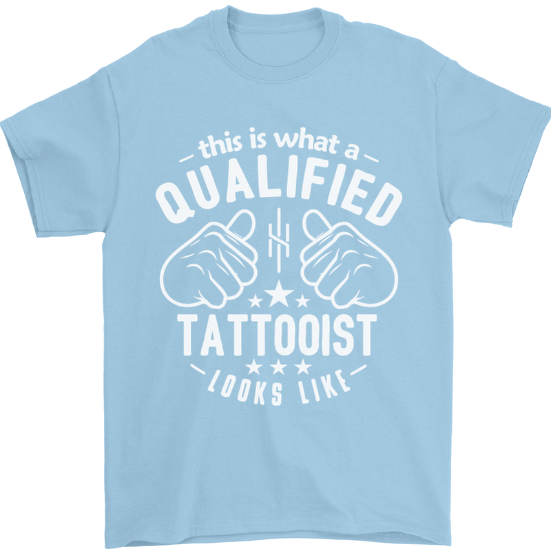 A Qualified Tattooist Looks Like Mens T-Shirt Cotton Gildan Light Blue