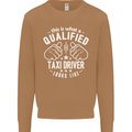 A Qualified Taxi Driver Looks Like Mens Sweatshirt Jumper Caramel Latte