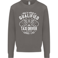 A Qualified Taxi Driver Looks Like Mens Sweatshirt Jumper Charcoal