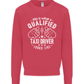 A Qualified Taxi Driver Looks Like Mens Sweatshirt Jumper Heliconia