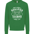 A Qualified Taxi Driver Looks Like Mens Sweatshirt Jumper Irish Green