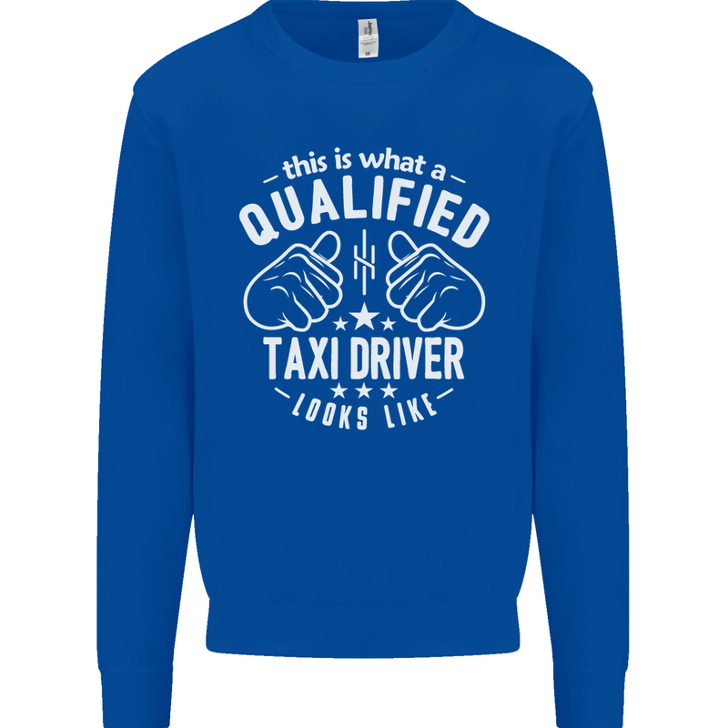 A Qualified Taxi Driver Looks Like Mens Sweatshirt Jumper Royal Blue