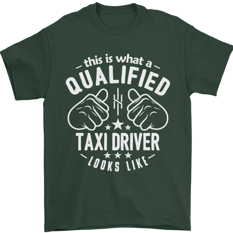 A Qualified Taxi Driver Looks Like Mens T-Shirt Cotton Gildan Forest Green