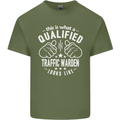A Qualified Traffic Warden Looks Like Mens Cotton T-Shirt Tee Top Military Green