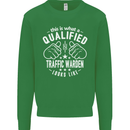 A Qualified Traffic Warden Looks Like Mens Sweatshirt Jumper Irish Green