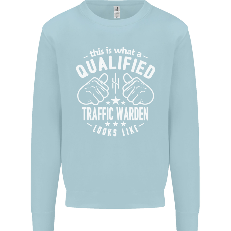 A Qualified Traffic Warden Looks Like Mens Sweatshirt Jumper Light Blue