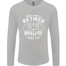 A Retired Bricklayer Looks Like Mens Long Sleeve T-Shirt Sports Grey