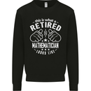 A Retired Mathematician Looks Like Mens Sweatshirt Jumper Black